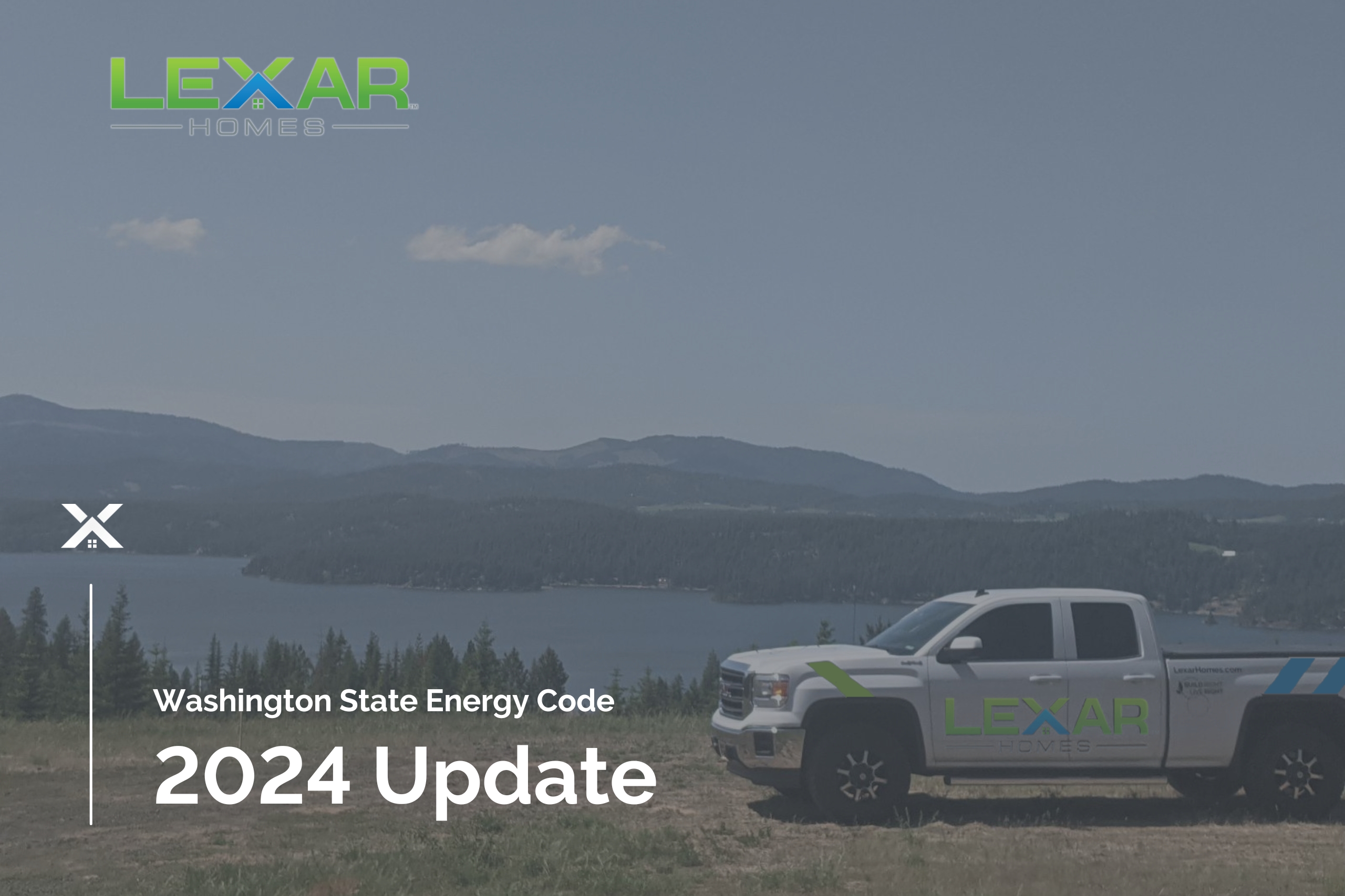 Blog cover photo for the Washington state energy code update 2024 featuring a Lexar Homes truck and scenic views of Lake Coeur d'Alene in Idaho